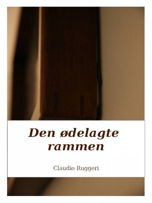 Title details for Den ødelagte rammen by Claudio Ruggeri - Available